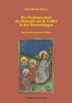 Der Passionstraktat des Heinrich von St. Gallen in drei Bearbeitungen