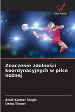 Znaczenie zdolnosci koordynacyjnych w pilce noznej