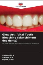 Glow Art : Vital Teeth Bleaching (blanchiment des dents)