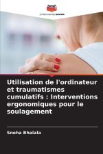 Utilisation de l'ordinateur et traumatismes cumulatifs : Interventions ergonomiques pour le soulagement