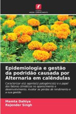 Epidemiologia e gestão da podridão causada por Alternaria em calêndulas