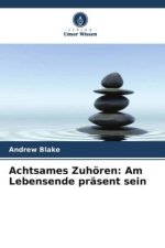 Achtsames Zuhören: Am Lebensende präsent sein
