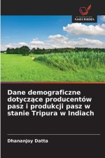 Dane demograficzne dotyczace producentów pasz i produkcji pasz w stanie Tripura w Indiach