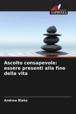 Ascolto consapevole: essere presenti alla fine della vita