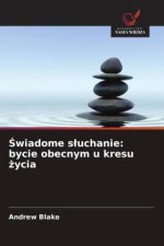 Swiadome sluchanie: bycie obecnym u kresu zycia
