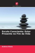 Escuta Consciente: Estar Presente no Fim da Vida