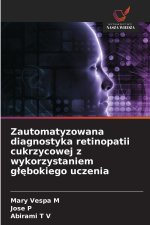 Zautomatyzowana diagnostyka retinopatii cukrzycowej z wykorzystaniem glebokiego uczenia