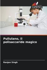 Pullulano, il polisaccaride magico