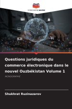 Questions juridiques du commerce électronique dans le nouvel Ouzbékistan Volume 1