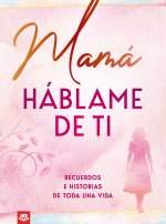 Mamá, háblame de ti