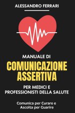Manuale di Comunicazione Assertiva per Medici e Professionisti della Salute