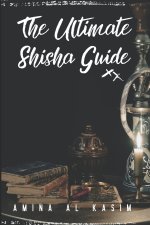 The Ultimate Shisha Guide