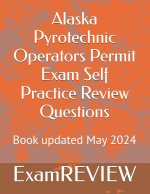 Alaska Pyrotechnic Operators Permit Exam Self Practice Review Questions