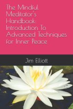 The Mindful Meditator's Handbook