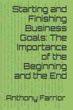 Starting and Finishing Business Goals