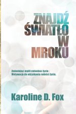 Znajdź Światło w Mroku Zmieniając myśli zmieniasz życie
