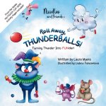 ROLL AWAY, THUNDERBALLS! Turning Thunder Into FUNder