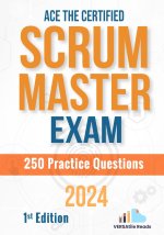 Ace the Certified Scrum Master Exam