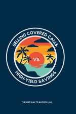 Selling Covered Calls vs. High-Yield Savings