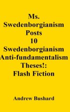 Ms. Swedenborgianism Posts 10 Swedenborgianism Anti-fundamentalism Theses!