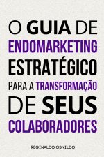 O guia de endomarketing estratégico para a transformação de seus colaboradores