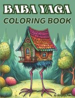 Baba Yaga Coloring Book. The Magic Babushka from Slavic Folklore and Her Chicken-Legged Hut
