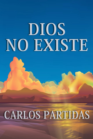 DIOS NO EXISTE