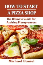HOW TO START A PIZZA SHOP