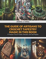 The Guide of Artisans to Crochet Tapestry Magic in this Book