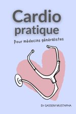 Cardiologie pratique pour médecins généralistes