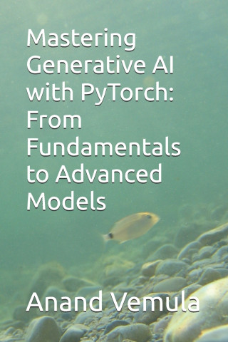 Mastering Generative AI with PyTorch
