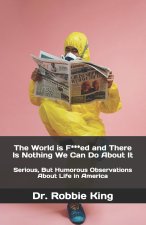 The World is F***ed and There Is Nothing We Can Do About It