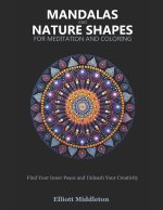 Mandalas and Nature Shapes for Meditation and Coloring