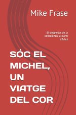 SÓC EL MICHEL, UN VIATGE DEL COR