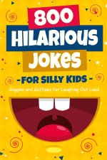 800 Hilarious Jokes for Silly Kids