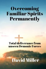 Overcoming Familiar Spirits parmenently