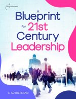 A Blueprint for 21st Century Leadership