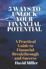 5 WAYS TO UNLOCK YOUR FINANCIAL POTENTIAL