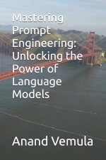 Mastering Prompt Engineering