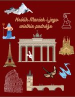 Królik Maniek i jego wielkie podróże.