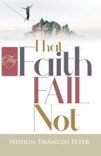 THAT THY FAITH FAIL NOT