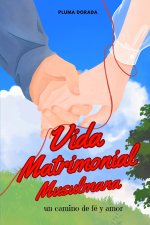 LA VIDA MATRIMONIAL MUSULMANA UN CAMINO DE FE Y AMOR