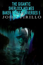 THE GIGANTIC SHERLOCK HOLMES BAKER STREET UNIVERSES 5