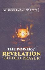 THE POWER OF REVELATION GUIDED PRAYER