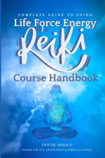 Complete Guide to using Life Force Energy