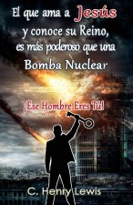 El que ama a Jesús y conoce su Reino es más poderoso que una Bomba Nuclear