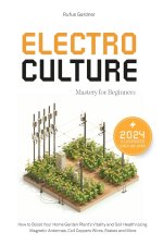Electroculture Mastery for Beginners