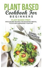 PLANT BASED COOKBOOK FOR BEGINNERS