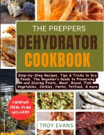 The Preppers Dehydrator Cookbook