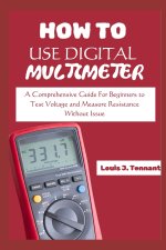 HOW TO USE A DIGITAL MULTIMETER